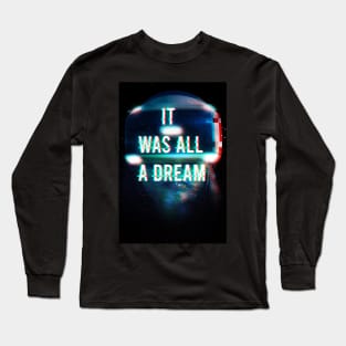 It Was All A Dream Long Sleeve T-Shirt